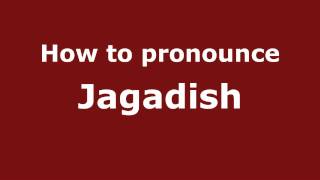 How to pronounce Jagadish
