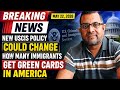 BREAKING News New USCIS Policy Could Change How Many Immigrants Get Green Cards In America 05 2026