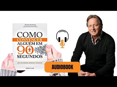 Como Convencer alguém em 90 Segundos - Nicholas Boothman