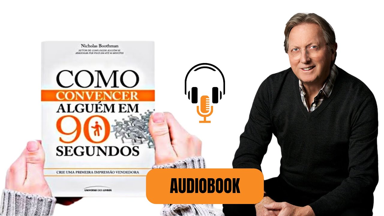 Como Convencer alguém em 90 Segundos - Nicholas Boothman