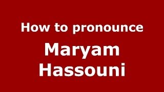 How to pronounce Maryam Hassouni