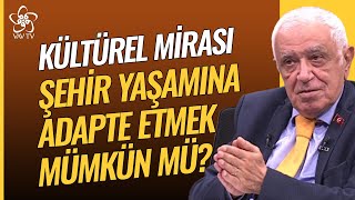 Kültürel Mirasın Günümüzdeki Şehir Yaşamına Entegrasyonu Mümkün mü? | 