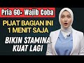 HANYA Pijat 3 Titik Ini Pria 60 Bisa Kembali BUGAR Dan PERKASA