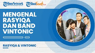 Mengenal Lebih Dekat Penyanyi Pendatang Baru Rasyiqa dan Grup Band Electro-pop Vintonic