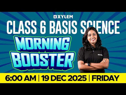 Class 6 Basic Science Christmas Exam 2025 | Morning Booster Revision | Xylem Class 6