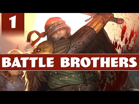Let's Play Battle Brothers 1.0 - Part 1 - Gameplay Introduction / Beginner's Guide