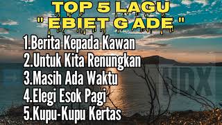 Download lagu 🎧 TOP 5 LAGU EBIET G ADE mp3 Download lagu 🎧 TOP 5 LAGU EBIET G ADE mp3