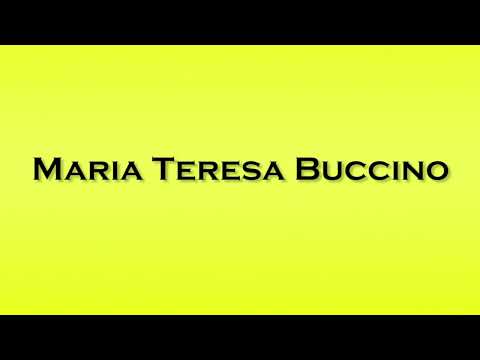 Pronunciation of Maria Teresa Buccino