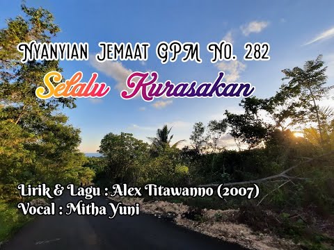 Nyanyian Jemaat GPM No. 282 - SELALU KURASAKAN - Mitha Yuni