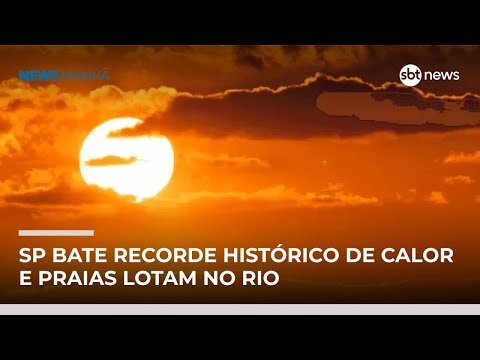 Calor extremo bate recordes em SP enquanto tempo começa a mudar no país | #NewsManhã