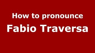 How to pronounce Fabio Traversa
