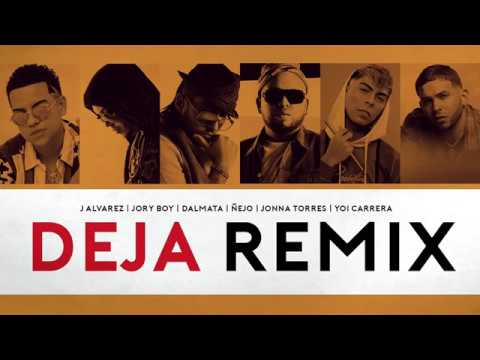J Alvarez — Deja Remix ft  Jonna Torres, Yoi Carrera, Ñejo, Dalmata y Jory Boy