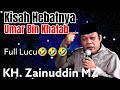 KISAH HEBATNYA UMAR BIN KHATTAB SAHABAT NABI KH ZAINUDIN MZ