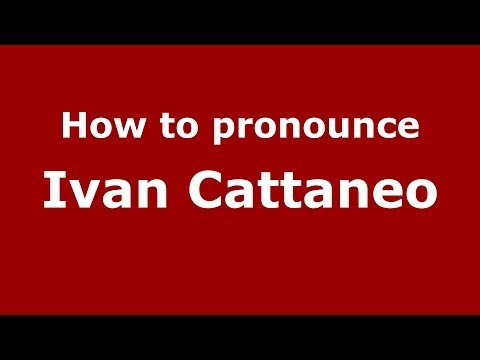 How to pronounce Ivan Cattaneo (Italian/Italy) - PronounceNames.com