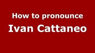 How to pronounce Ivan Cattaneo