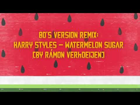 80’s Version Remix: Harry Styles - Watermelon Sugar (by Rámon Verkoeijen)