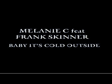 Melanie C - Baby It's Cold Outside (feat Frank Skinner)