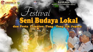SEMARAK FESTIVAL SENI BUDAYA LOKAL DAN PESTA LAMPION TENG TENG JIK JEPARA | BASKARA