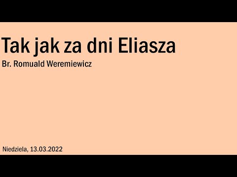 "Tak jak za dni Eliasza" Romuald Weremiewicz 13.03.2022