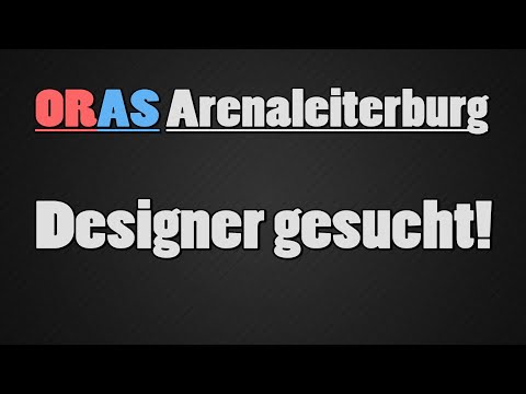 Jetzt seid ihr gefragt - Designer gesucht! (ORAS Arenaleiterburg)