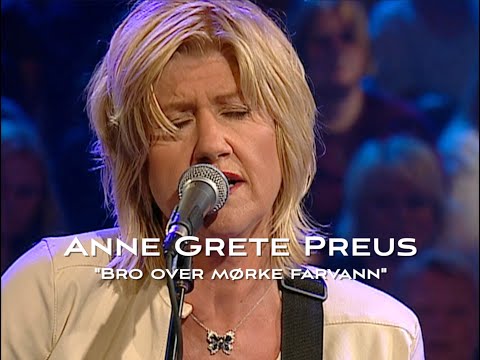 Anne Grete Preus - "Bro over mørke farvann"