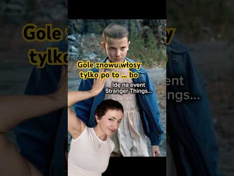 GOLE ZNOWU WŁOSY TYLKO PO TO ŻEBY PRZEBRAĆ SIĘ ZA 11tkę ze STRANGER THINGS…