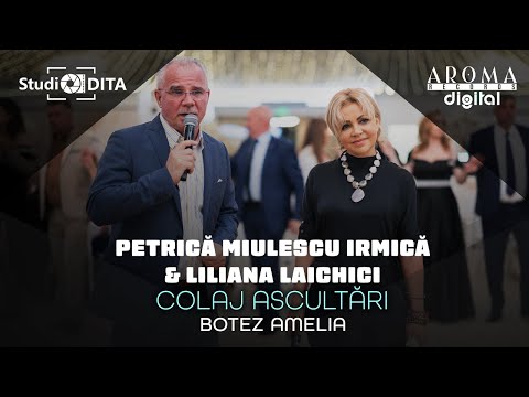 Petrica Irimica & Liliana Laichici - Colaj Ascultari | Botez Amelia