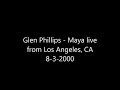 Glen Phillips - Maya live from Los Angeles, CA 8-3-2000