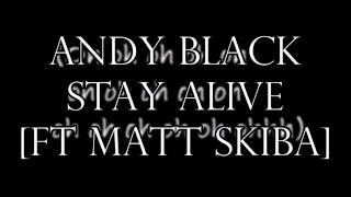 Andy Black - Stay Alive ft Matt Skiba [LYRICS]