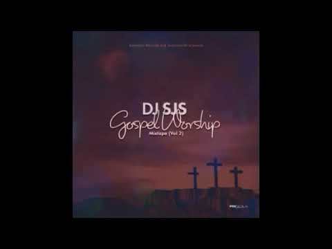 DJ SJS - Gospel Worship Mix (VOL 2) (OFFICIAL AUDIO)