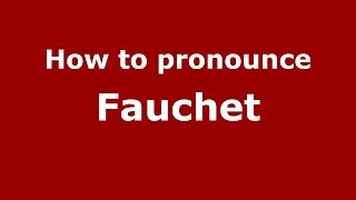 How to pronounce Fauchet
