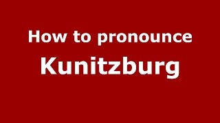 How to pronounce Kunitzburg