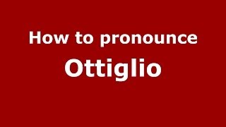 How to pronounce Ottiglio