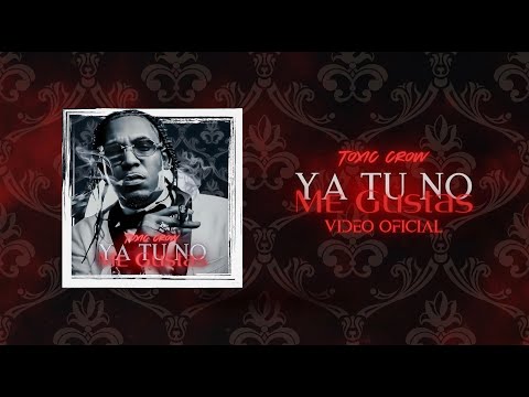 Toxic Crow - Ya Tu No Me Gustas Video Oficial 4K Complot Records By Big Trueno Y Crea Fama