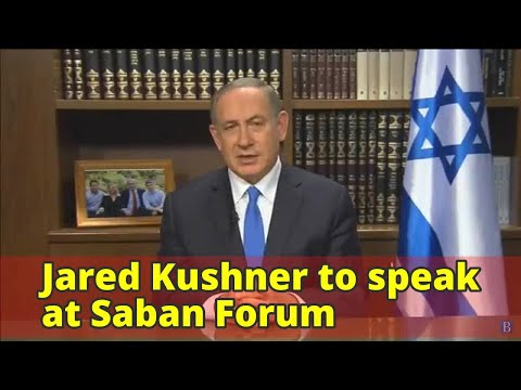 Jared Kushner to speak at Saban Forum