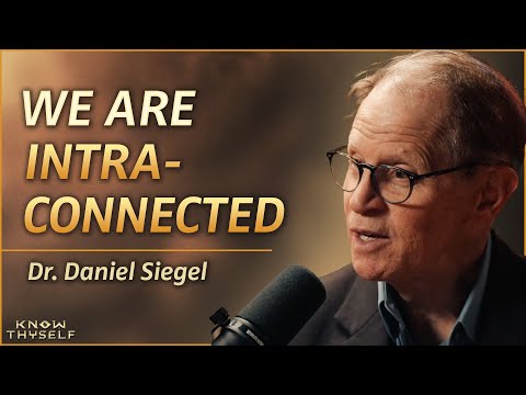 The Nature of Self, Identity & Belonging - with Dr. Daniel Siegel | Know Thyself EP 22