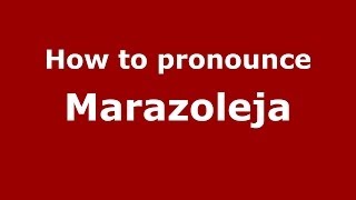 How to pronounce Marazoleja