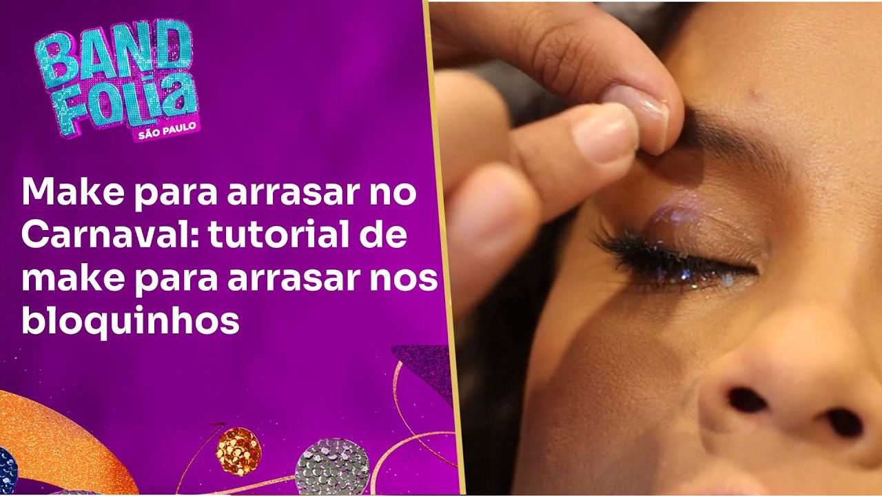 MAKE DE CARNAVAL: tutorial de make para arrasar no bloquinho | Band Folia