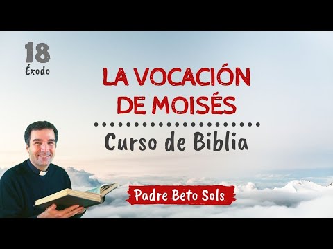 18. LA VOCACIÓN DE MOISÉS - Curso de Biblia Católico