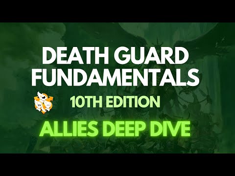 Death Guard 10th Ed Competitive Fundamentals Part Six: Allies Deep Dive