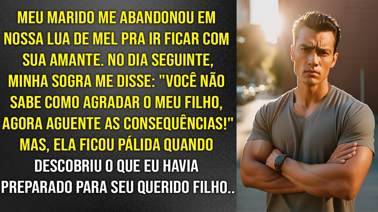 Meu marido fugiu com a amante na nossa Lua de mel, e minha sogra ficou apavorada quando