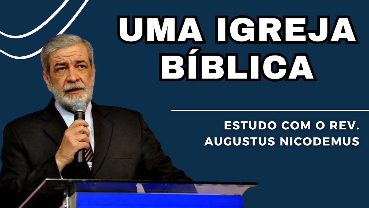 A importância de SER MEMBRO de uma IGREJA BÍBLICA | Augustus Nicodemus