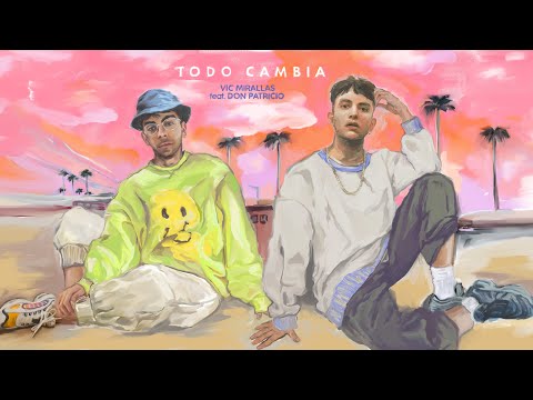 Vic Mirallas ft. Don Patricio - Todo Cambia (Video Lyric Oficial)