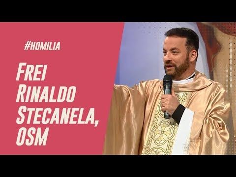 Homilia Frei Rinaldo Stecanela, OSM - Louvemos o Senhor - 16/06/2019