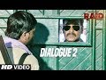 Raid  (Dialogue Promo 2) | Ajay Devgn | Ileana D'Cruz | Movie Releasing ►16th March 2018