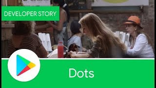 Android Developer Story: Dots increases installs with Store Listing Ex