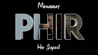 Mohabbat Phir Ho Jayegi Whatsapp Status  New Whats
