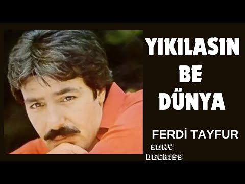 FERDİ TAYFUR / YIKILASIN BE DÜNYA