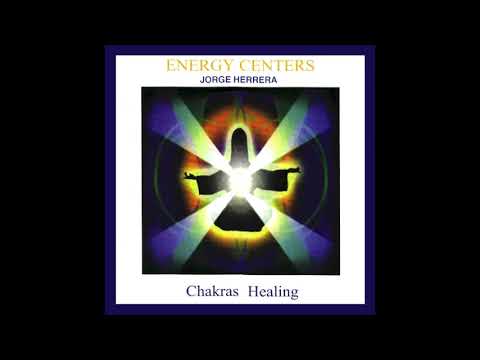 Jorge Herrera - Chakras Healing (Full Album)
