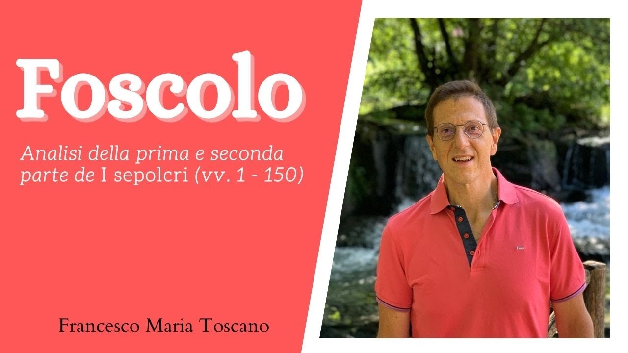 Foscolo: «Sepolcri» - Analisi della prima e seconda parte (vv. 1 - 150)